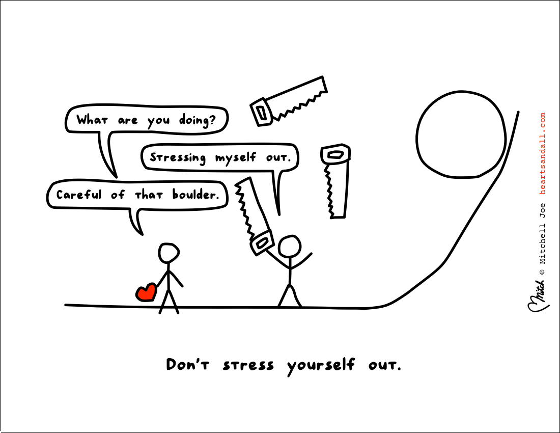 don't stress yourself out